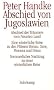 Abschied von Jugoslawien: Abschied des Tr�umers vom Neunten Land. Eine winterliche Reise zu den Fl�ssen Donau, Save, Morawa und Drina oder ... Nachtrag zu einer winterlichen Reise: 3 B�nde
