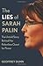 The Lies of Sarah Palin: The Untold Story Behind Her Relentless Quest for Power