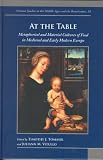 Review Brepols Publishers  / At the Table: Metaphorical and Material Cultures of Food in Medieval and Early Modern Europe (Arizona Studies in the Middle Ages and Renaissance) (Arizona Studies in the Middle Ages and Renaissance)