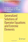 Generalized Solutions of Operator Equations and Extreme Elements (Springer Optimization and Its Applications, Vol. 55)