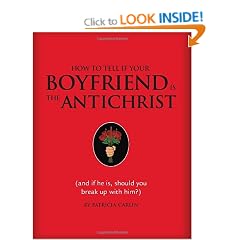 How to Tell If Your Boyfriend Is the Antichrist: (And If He Is, Should You Break Up with Him?)