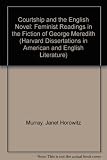 Courtship and the English novel : feminist readings in the fiction of George Meredith