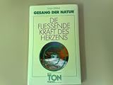 Produkt-Bild: Die fliessende Kraft des Herzens (Gesang der Natur)