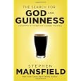 The Search for God and Guinness: A Biography of the Beer that Changed the World