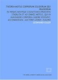 Theoria motus corporum solidorum seu rigidorum: ex primis nostrae cognitionis principiis stabilita et ad omnes motus, qui in huiusmodi corpora cadere ... Auctore Leonh. Eulero (Latin Edition)