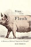 Search : Sins of the Flesh: A History of Ethical Vegetarian Thought