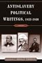 Antislavery Political Writings, 1833-1860: A Reader