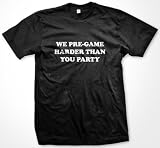 We Pre Game Harder Than You Party T shirt, Mens Funny Shirts 41yzKQRbjML. SL160 We Pre Game Harder Than You Party T shirt, Mens Funny Shirts