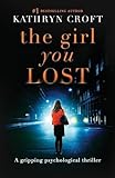 The Girl You Lost: A gripping psychological thriller