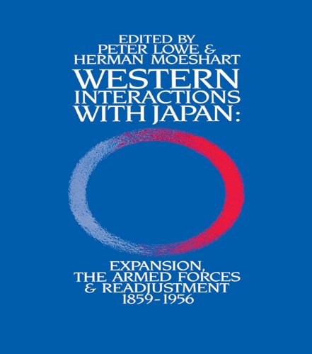 Western Interactions With Japan: Expansions, the Armed Forces and Readjustment 1859-1956 (Japan Library)