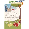 Someday My Prince Will Come: True Adventures of a Wannabe Princess