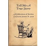 Tell Me a True Story : A Collection of Stories