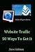 Website Traffic - 50 Ways To Get It (Online Empire Series)