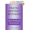 Prayer Mystery Revealed: What The Greek Of The New Testament Really Says About Prayer