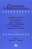 The Presidency, the Congress, and the Constitution : deadlock or balance of powers?
