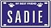 SADIE Dog Name Plate for Dog House. Over 400 Names Availaible. Type in Name Dog Plate in Search. Your Dog Name will show up.