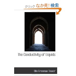 【クリックでお店のこの商品のページへ】The Conductivity of Liquids: Olin Freeman Tower: 洋書