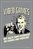 Video Games Why Waste Technology On Science Medicine Funny Retro Poster - 13x19