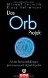 Produkt-Bild: Das Orb Projekt: Auf der Suche nach Energieph&auml;nomenen mit Digitalfotografie