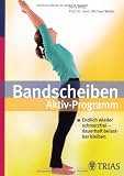 Bandscheiben Aktiv-Programm: Endlich wieder schmerzfrei – dauerhaft belastbar bleiben