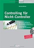 Controlling f�r Nicht-Controller: Basiswissen und Begriffe. Die wichtigsten Instrumente und ihr Einsatz im Unternehmen. Controllingfallen - und wie man sie vermeidet