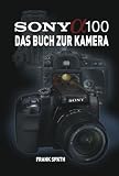 Sony 100: Das Buch zur Kamera - Frank Sp&auml;th