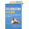 Celebrating Failure: The Power of Taking Risks, Making Mistakes and Thinking Big