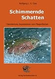 Schimmernde Schatten: Faszinierende Impressionen vom Fliegenfischen - Wolfgang L. R. Ecke