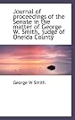 Journal of proceedings of the Senate in the matter of George W. Smith, judge of Oneida County