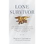 Lone Survivor: The Eyewitness Account of Operation Redwing and the Lost Heroes of SEAL Team 10