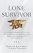 Lone Survivor: The Eyewitness Account of Operation Redwing and the Lost Heroes of SEAL Team 10