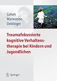Traumafokussierte kognitive Verhaltenstherapie bei Kindern und Jugendlichen (German Edition)
