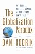 The Globalization Paradox: Why Global Markets, States, and Democracy Can't Coexist