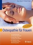 Osteopathie f&uuml;r Frauen: So werden Blockaden und Verspannungen gel&ouml;st - Gezielte Hilfe bei &uuml;ber 60 typischen Beschwerden - Mit Selbsthilfe-Tipps: So .. - der Schwangerschaft und in den Wechseljahren - Christoph Newiger, Birgit Gillemot