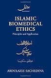 Islamic biomedical ethics : principles and application