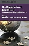 The diplomacies of small states : between vulnerability and resilience
