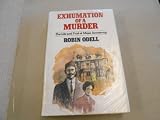Exhumation of a murder : the life and trial of Major Armstrong