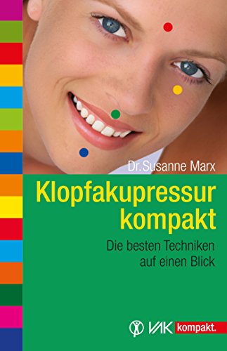 Download Klopfakupressur kompakt: Die besten Techniken auf einen Blick (vak kompakt) Download Klopfakupressur kompakt: Die besten Techniken auf einen Blick (vak kompakt)