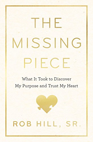 The Missing Piece: What It Took to Discover My Purpose and Trust My Heart