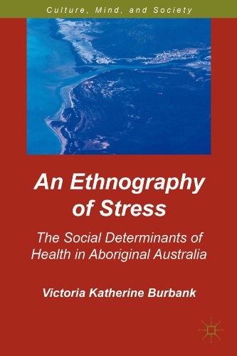 An Ethnography of Stress: The Social Determinants of Health in Aboriginal Australia (Culture, Mind, and Society)