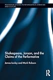 Shakespeare, Jonson, and the claims of the performative