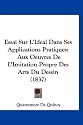 Essai Sur L'Ideal Dans Ses Applications Pratiques: Aux Oeuvres de L'Imitation Propre Des Arts Du Dessin (1837)