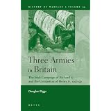 Three Armies in Britain: The Irish Campaign of Richard II and the Usurpation of Henry IV, 1397-1399 (History of Warfare) ~ Douglas Biggs