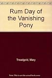 The rum day of the vanishing pony