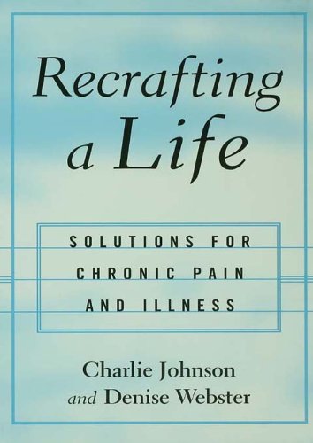 Recrafting a Life: Coping with Chronic Illness and Pain