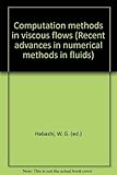 Computation methods in viscous flows