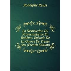 La Destruction Du Protestantisme En Boh�me: �?pisode De La Guerre De Trente Ans (French Edition)