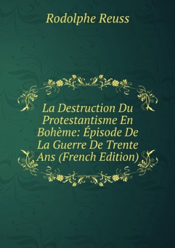 Produkt-Bild: La Destruction Du Protestantisme En Boh&Atilde;&uml;me: &Atilde;?pisode De La Guerre De Trente Ans (French Edition)