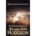 Bordercrossings: The Fantasy Novels of William Hope Hodgson