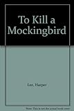 To kill a mockingbird